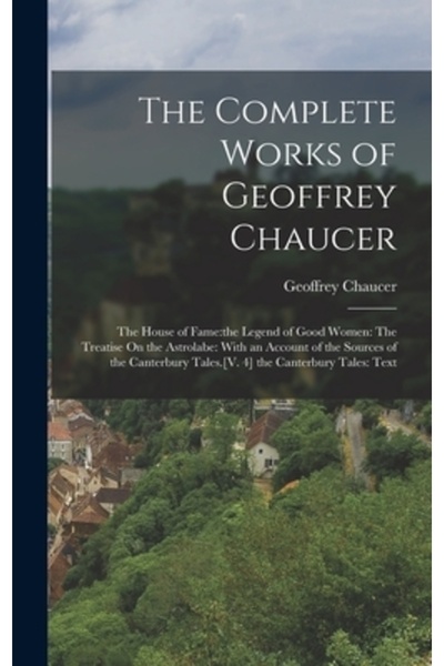 Legare Street Pr Operele complete ale lui Geoffrey Chaucer: Casa faimei: Lege...