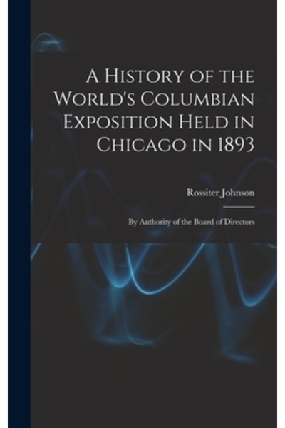 Legare Street Pr O istorie a Expoziției Mondiale Columbiene ținută la Chicago în 1893; prin autoritatea Consiliului de Administrație