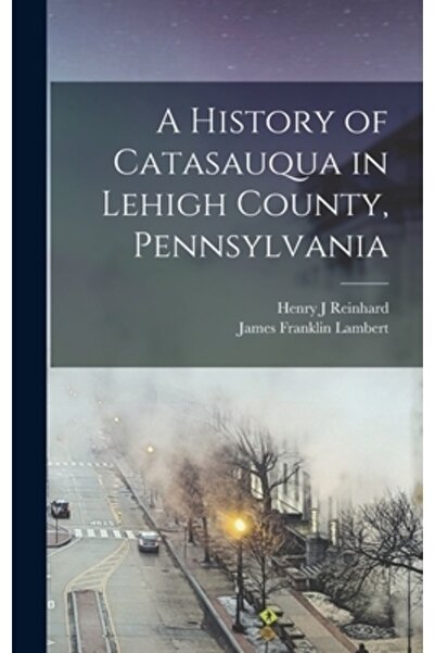 Legare Street Pr O istorie a orașului Catasauqua din comitatul Lehigh, Pennsylvania