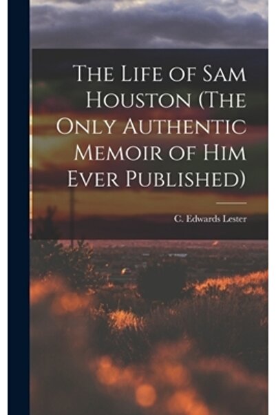 Legare Street Pr Viața lui Sam Houston (Singurele memorii autentice despre el publicate vreodată)