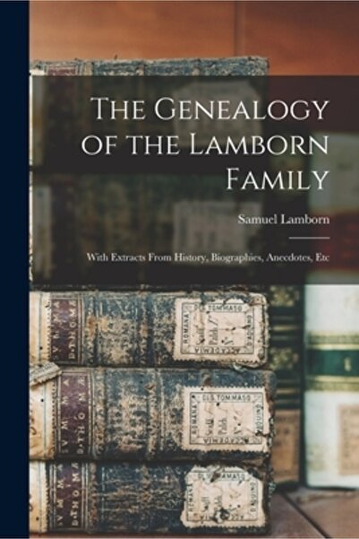 Legare Street Pr Genealogia familiei Lamborn: cu extrase din istorie, biograf...