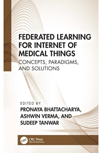 Crc Pr Inc Învățare federată pentru Internetul obiectelor medicale: concepte, paradigme și soluții