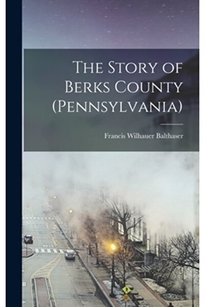 Legare Street Pr Povestea comitatului Berks (Pennsylvania)