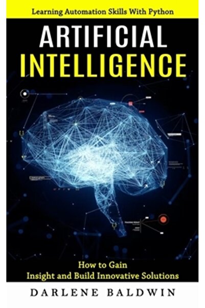 Alex Howard Inteligența artificială: Învățarea abilităților de automatizare c...