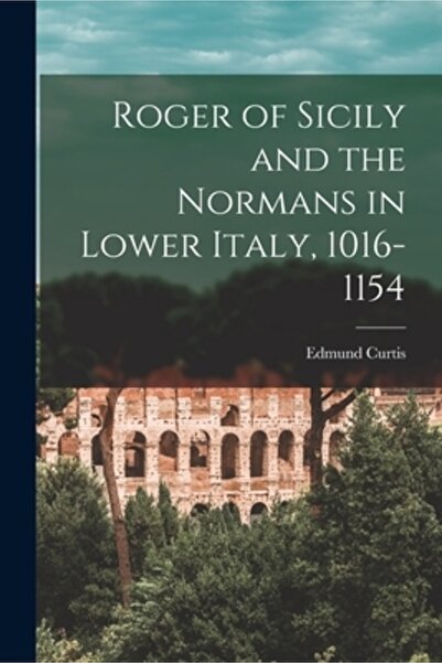 Legare Street Pr Roger al Siciliei și normanzii din Italia de Jos, 1016-1154