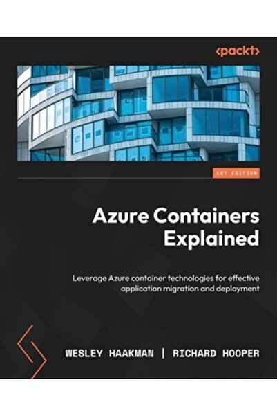 Packt Pub Explicația containerelor Azure: Valorificarea tehnologiilor contain...