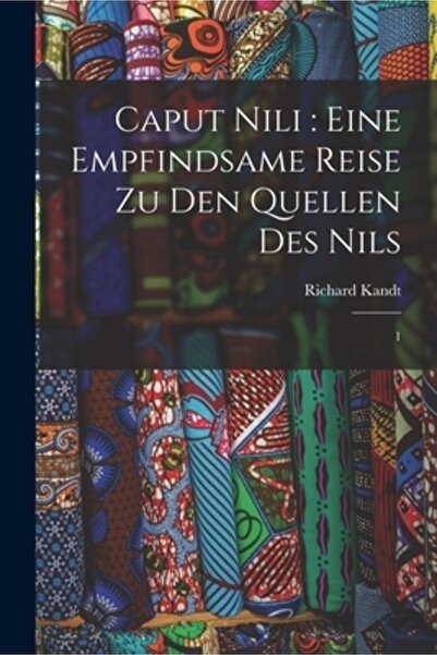 Legare Street Pr Caput Nili: eine empfindsame Reise zu den Quellen des Nils: 1