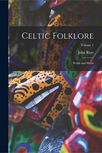 Legare Street Pr Folclor celtic: galez și manx; Volumul 1
