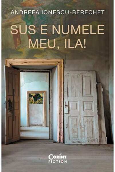 Editura Corint Sus e numele meu, Ila!, Andreea Ionescu-Berechet