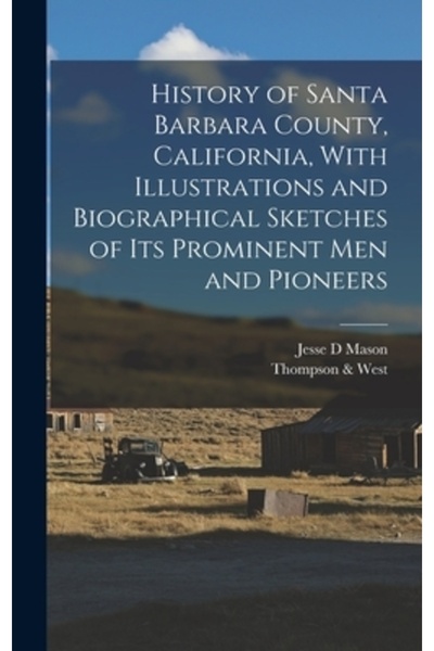 Legare Street Pr Istoria comitatului Santa Barbara, California, cu ilustrații...