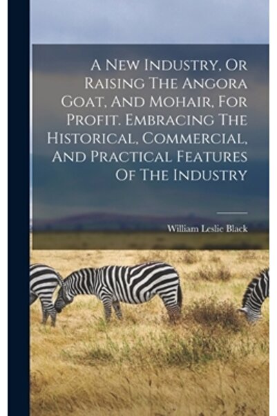 Legare Street Pr O nouă industrie sau creșterea caprei Angora și a mohairului...