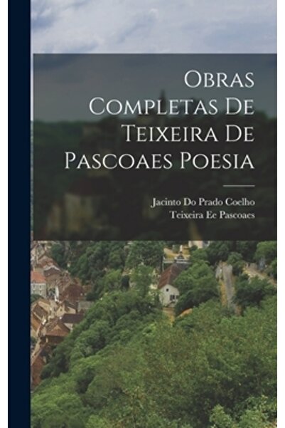 Legare Street Pr Obras Completas de Teixeira de Pascoaes Poesia