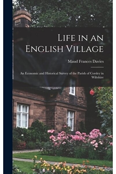 Legare Street Pr Viața într-un sat englezesc; o analiză economică și istorică...