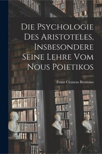 Legare Street Pr Die Psychologie des Aristoteles, insbesondere seine Lehre vo...