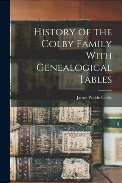 Legare Street Pr Istoria familiei Colby cu tabele genealogice