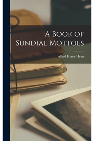 Legare Street Pr A Book of Sundial Mottoes