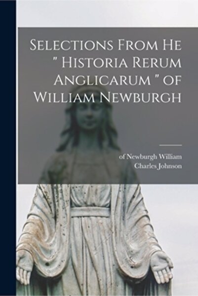 Legare Street Pr Selecții din Historia Rerum Anglicarum a lui William Newburgh