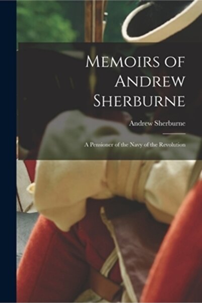 Legare Street Pr Memoriile lui Andrew Sherburne: Un pensionar al Marinei Revo...