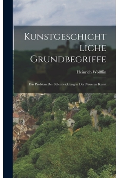 Legare Street Pr Kunstgeschichtliche Grundbegriffe: Das Problem der Stilentwi...