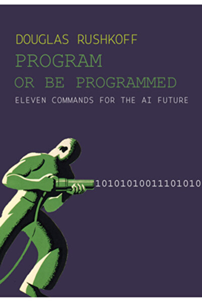 OR Books Programează sau fii programat: Zece porunci pentru o eră digitală