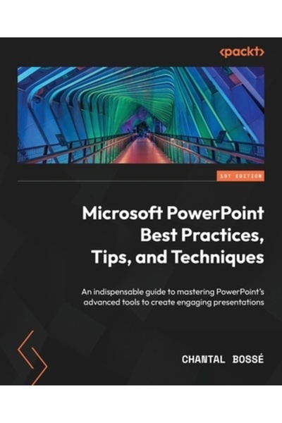 Packt Pub Cele mai bune practici, sfaturi și tehnici pentru Microsoft PowerPoint: Un ghid indispensabil pentru stăpânirea PowerPoint