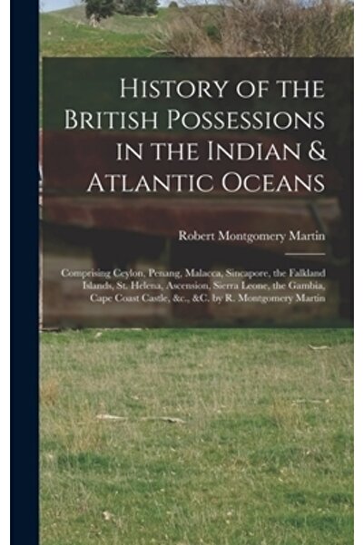 Legare Street Pr Istoria posesiunilor britanice în oceanele Indian și Atlanti...