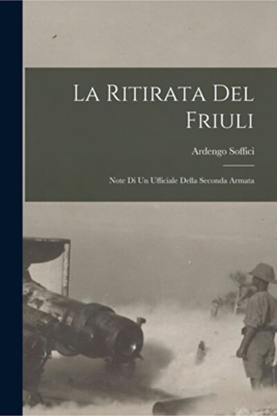 Legare Street Pr La ritirata del friuli: Note di un ufficiale della seconda a...