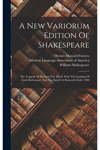 Legare Street Pr O nouă ediție Variorum a lui Shakespeare: Tragedia lui Richa...