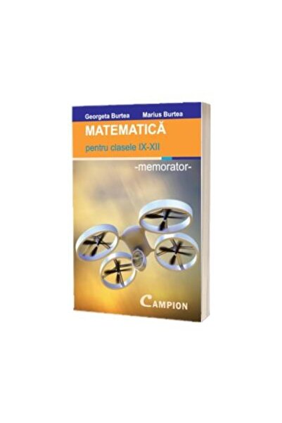 Editura Campion Matematica pentru clasele IX-XII - memorator, Mari