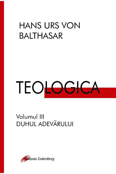 Galaxia Gutenberg TEOLOGICA. Volumul 3: Duhul Adevărului