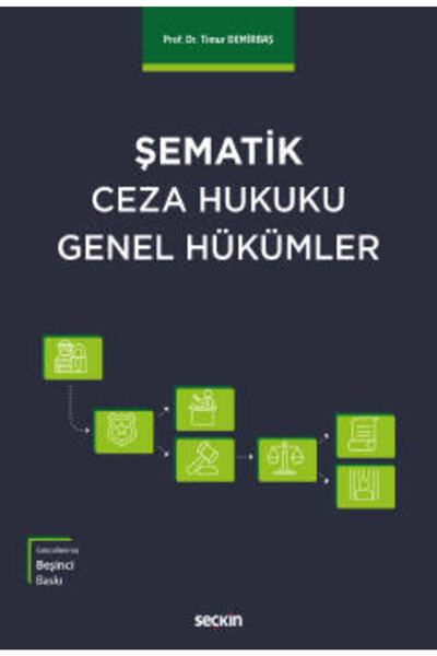 Seçkin Yayıncılık Şematik Ceza Hukuku Genel Hükümler- Timur Demirbaş