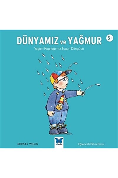 Mavi Kelebek Yayınları Dünyamız Ve Yağmur: Yaşam Kaynağımız Suyun Döngüsü - S...