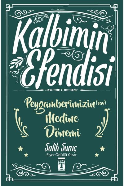 Genç Timaş Kalbimin Efendisi - Peygamberimizin Mekke Dönemi Salih Suruç
