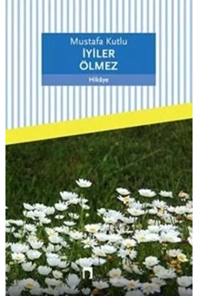 Genel Markalar İyiler Ölmez / / Mustafa Kutlu