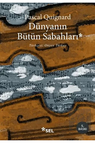 Sel Yayıncılık Dünyanın Bütün Sabahları / / Pascal Quignard