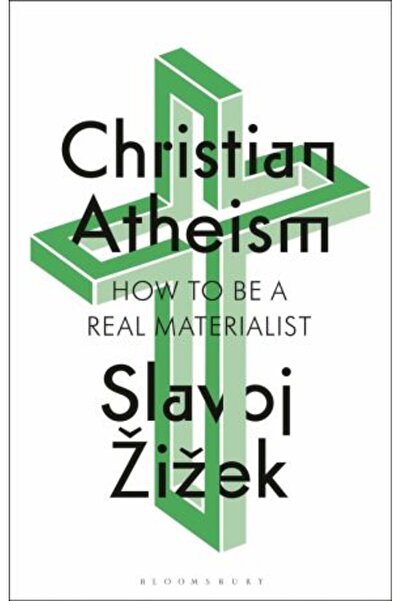 Bloomsbury Christian Atheism: How to Be a Real Materialist