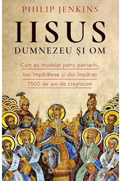 Editura Bookzone Iisus, Dumnezeu si Om. Cum au modelat patru patria