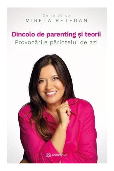 Editura Bookzone Dincolo de parenting si teorii. Provocarile parint