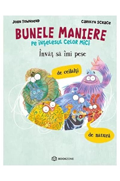 Editura Bookzone Invat sa imi pese de ceilalti si de natura. Bunele