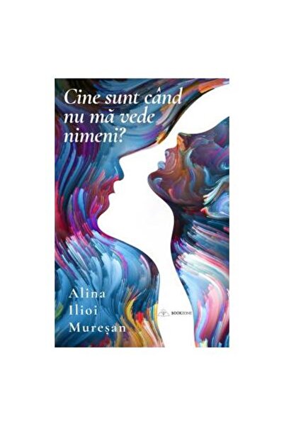 Editura Bookzone Cine sunt cand nu ma vede nimeni?, Alina Ilioi