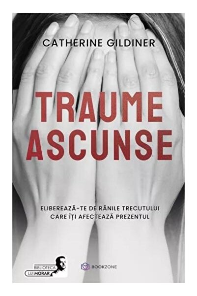 Editura Bookzone Hidden traumas. Free yourself from the wounds of the past
