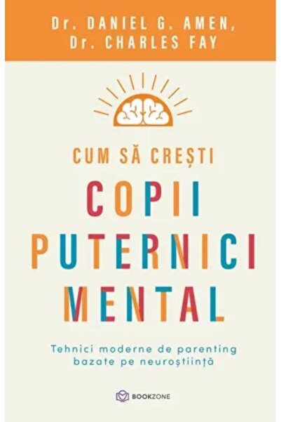 Editura Bookzone Cum sa cresti copii puternici mental. Tehnici mode
