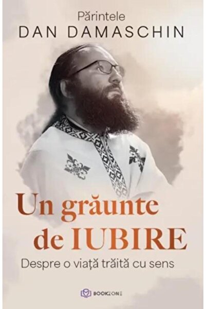Editura Bookzone Un graunte de iubire. Despre o viata traita cu sen