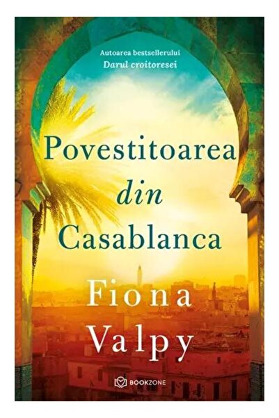 Editura Bookzone Povestitoarea din Casablanca, Fiona Valpy