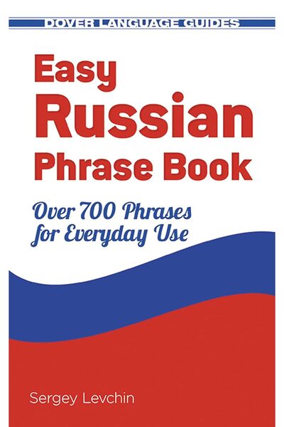 Dover Publications Easy Russian Phrase Book NEW EDITION: Over 700 Phrases for Everyday Use