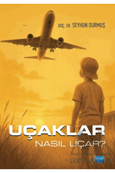 Nobel Akademik Yayıncılık Uçaklar Nasıl Uçar?
