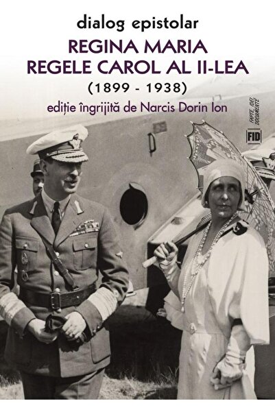 Editura Vremea Dialog epistolar. Regina Maria si Regele Carol al