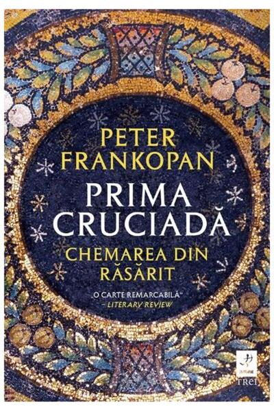 Editura Trei Prima cruciada. Chemarea din rasarit, Peter Franko