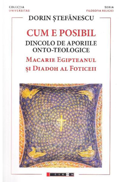 Editura Eikon Cum e posibil. Dincolo de aporiile onto-teologice.