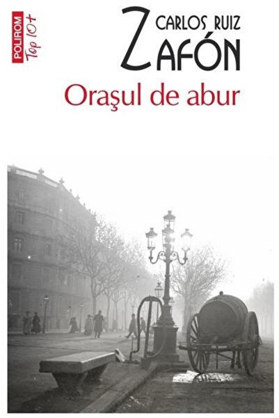 Editura Polirom Orasul de abur, Carlos Ruiz Zafon